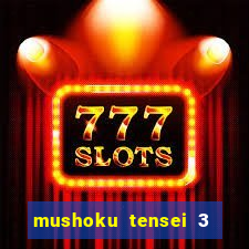mushoku tensei 3 temporada dublado